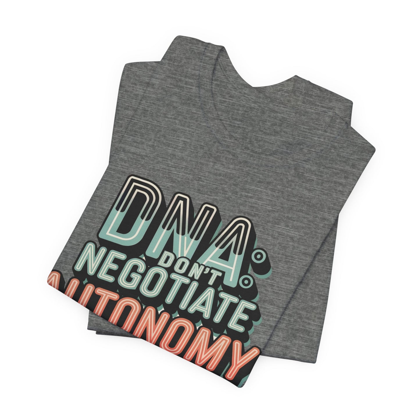 DNA: Don't Negotiate Autonomy Unisex Jersey Short Sleeve Tee