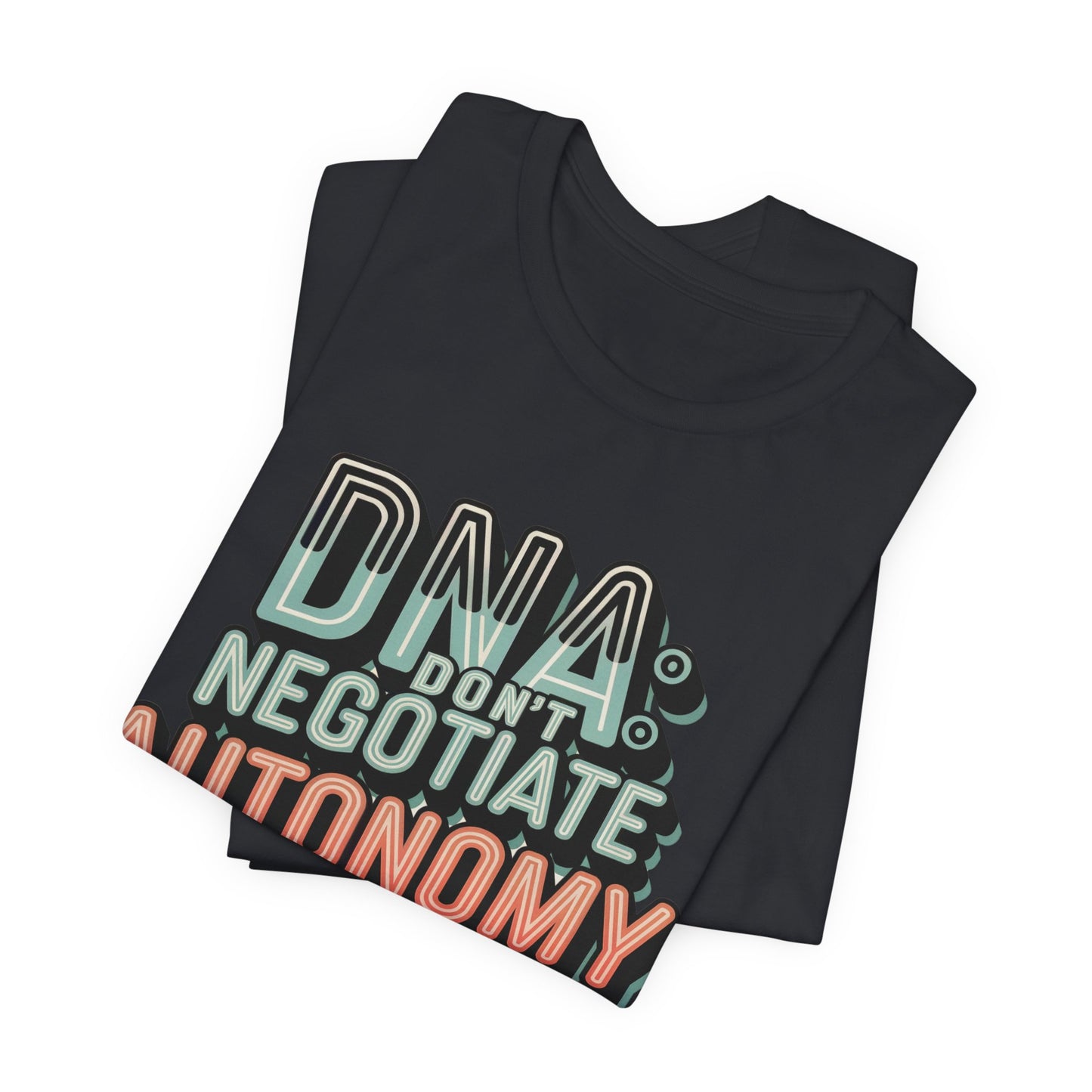 DNA: Don't Negotiate Autonomy Unisex Jersey Short Sleeve Tee