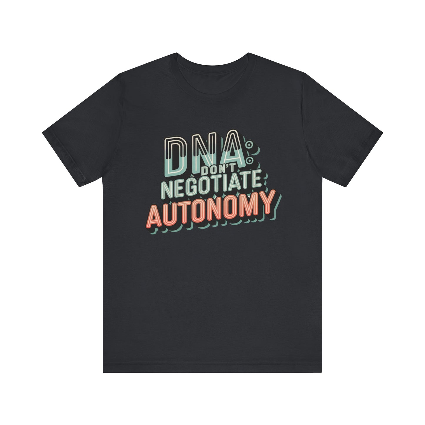 DNA: Don't Negotiate Autonomy Unisex Jersey Short Sleeve Tee